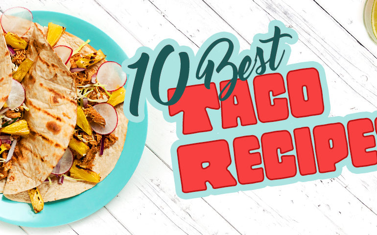 10 Most Popular Taco Recipes